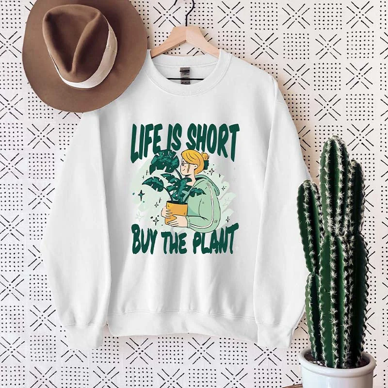 Sweatshirts cozy fit -Life Is Short Buy The Plant Sweatshirt