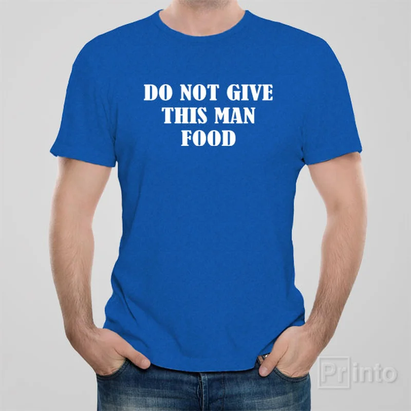 t-shirts with slits -Do not give this man food - T-shirt