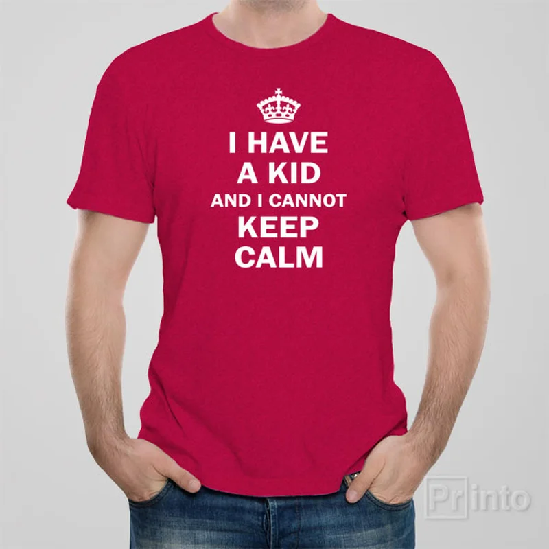 t-shirts for elegant -I have a kid and I cannot keep calm - T-shirt