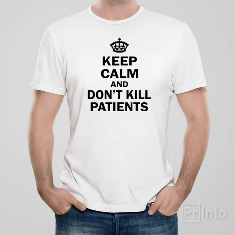 t-shirts for oversized -Keep calm and don't kill patients - T-shirt