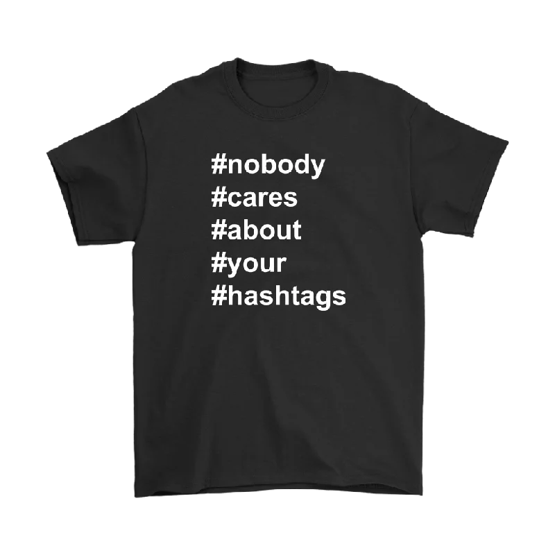 boat neck t-shirts elegant -Nobody Cares About Your Hashtags Unisex/Men's T-Shirt #hashtags