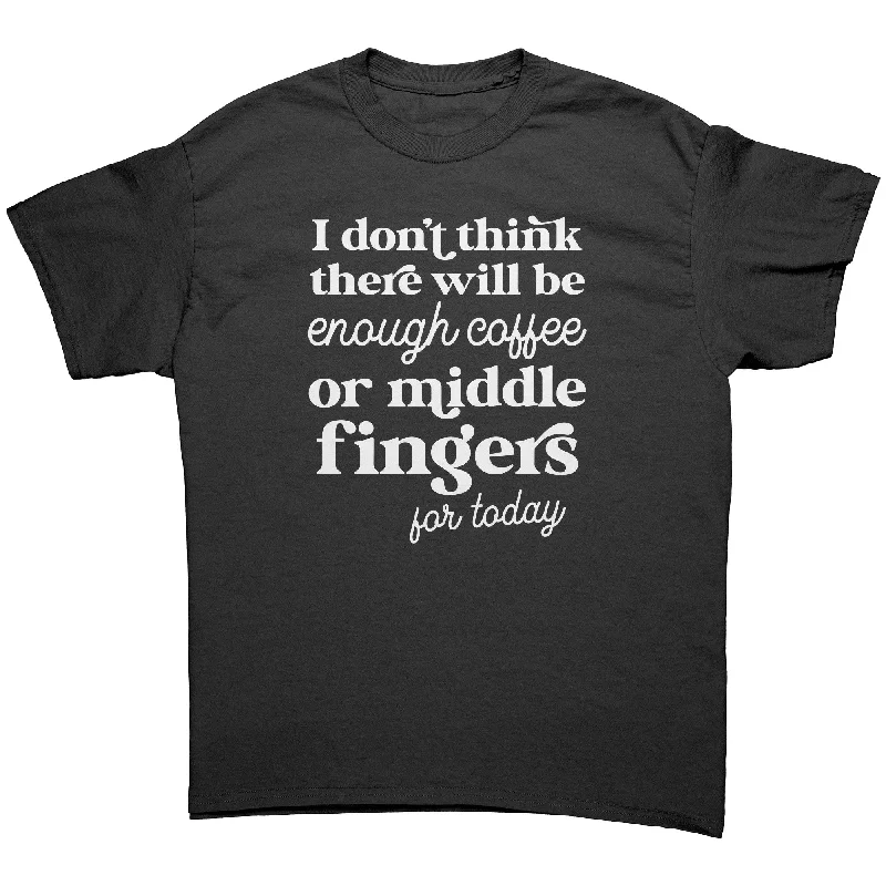 quote t-shirts wise -Not enough Coffee of Middle Fingers for Today Unisex T-Shirt