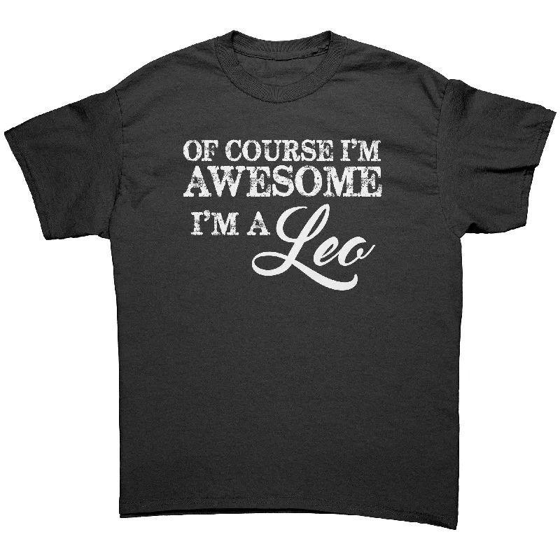 t-shirts with animals -Of Course I'm Awesome, I'm a Leo Unisex T-Shirt