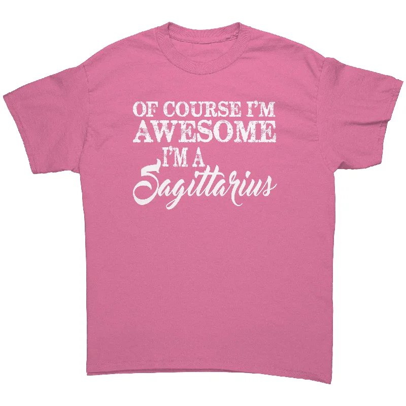 t-shirts for night -Of Course I'm Awesome, I'm a Sagittarius Unisex T-Shirt