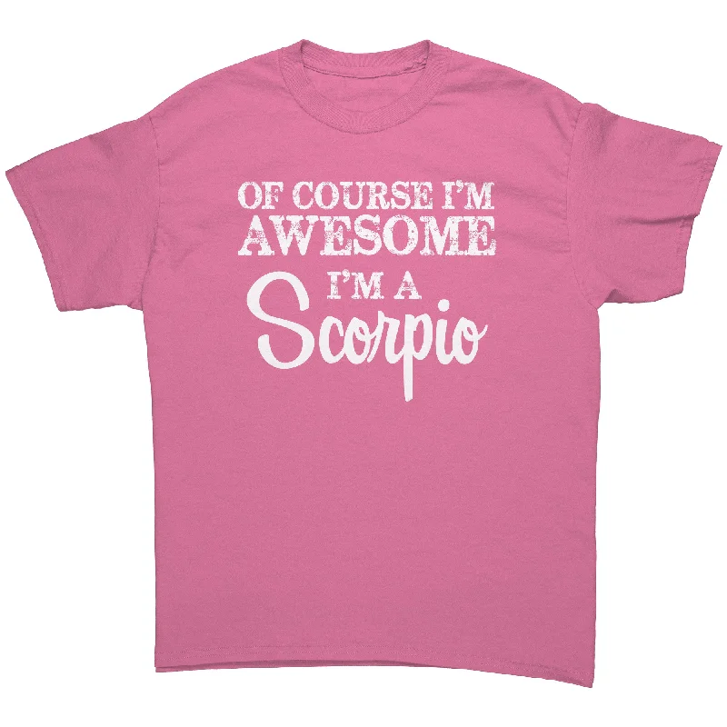 t-shirts for short -Of Course I'm Awesome, I'm a Scorpio Unisex T-Shirt