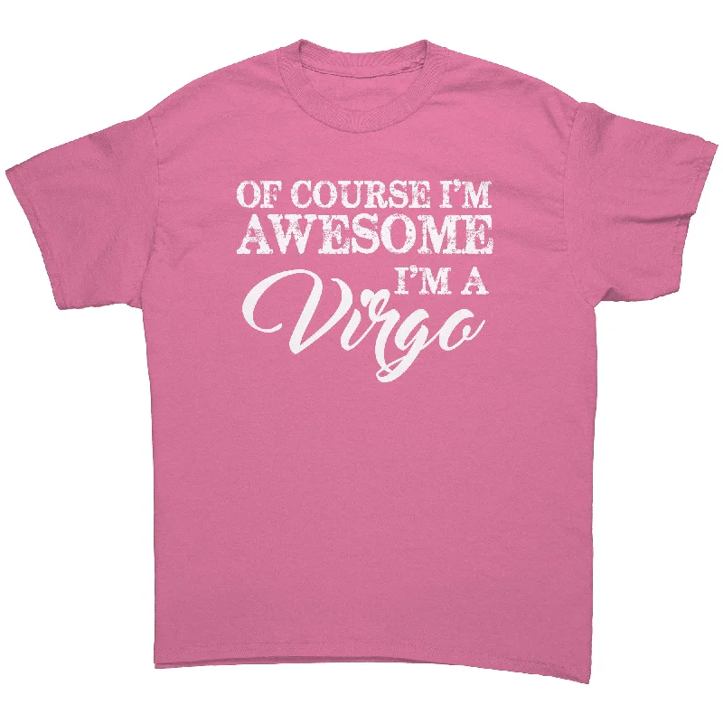 t-shirts for modern -Of Course I'm Awesome, I'm a Virgo Unisex T-Shirt