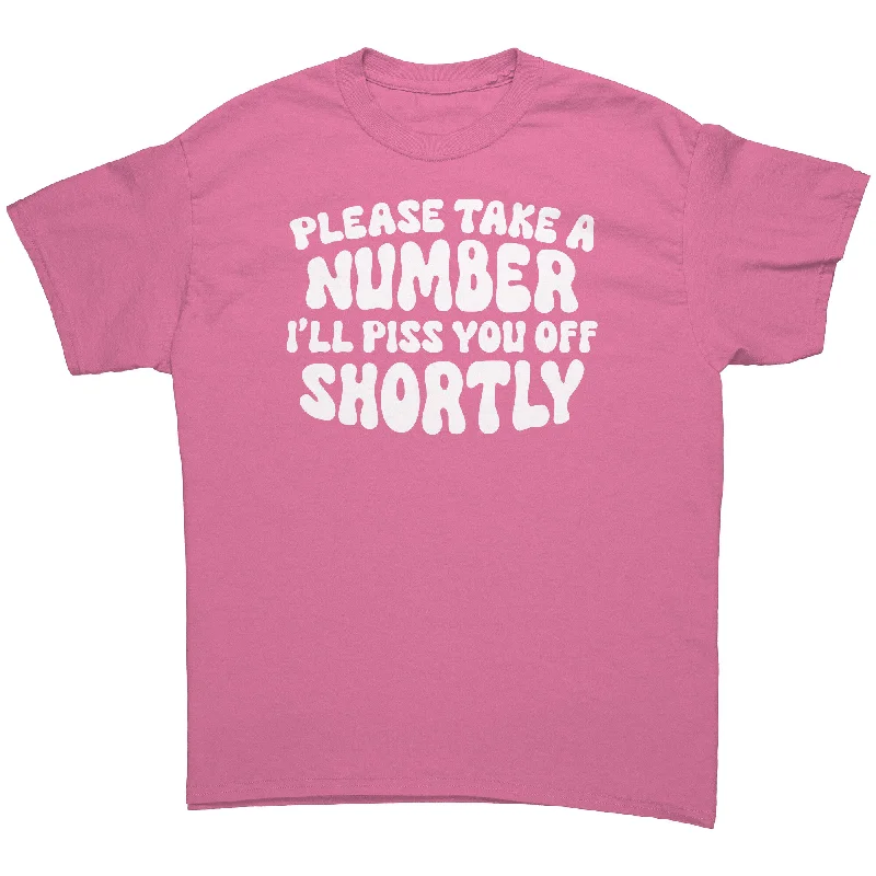 french terry t-shirts cozy -Please Take a Number, I'll Piss You Off Shortly Unisex T-Shirt