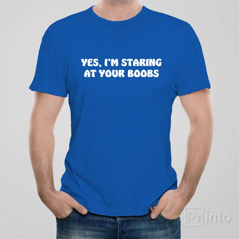 t-shirts for fall -Yes, I'am staring at your boobs - T-shirt