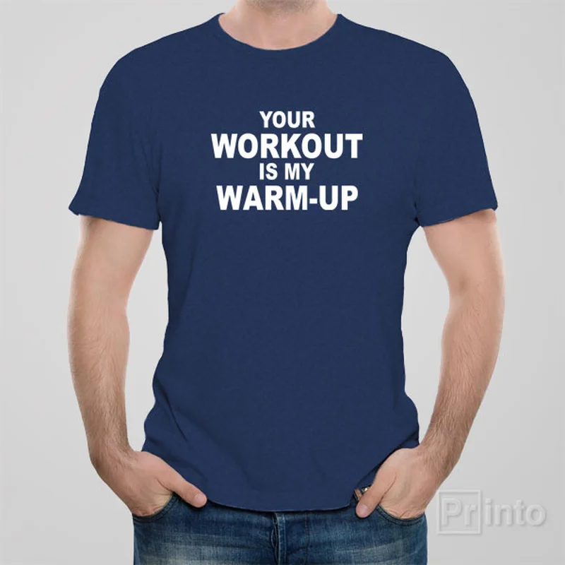 ice t-shirts cool -Your workout is my warm-up - T-shirt